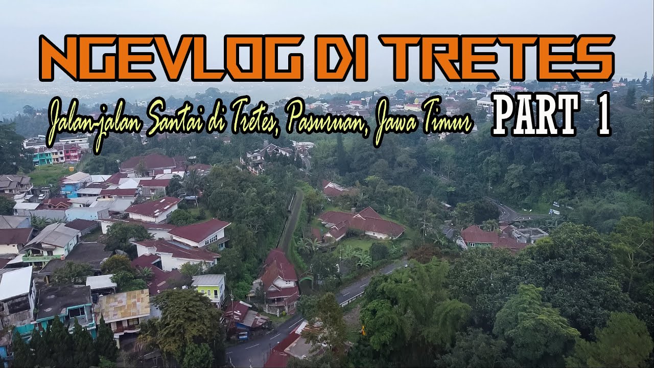 JALAN-JALAN PAGI DI SEKITAR TRETES, KECAMATAN PRIGEN, KABUPATEN PASURUAN, JAWA TIMUR || PART 1