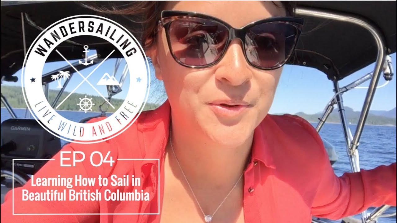 Moving aboard our sailboat and learning how to sail in Beautiful British Columbia | EP 04