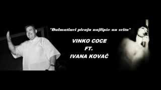 VINKO COCE FT. IVANA KOVAC - DALMATINCI PIVAJU NAJLIPSE NA SVITU (PROMO '12)