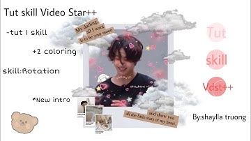 『 𝗧𝘂𝘁 𝘀𝗸𝗶𝗹𝗹 𝗩𝗶𝗱𝗲𝗼𝗦𝘁𝗮𝗿++ 』| rotation//coloring #1,2 || shaylla truong