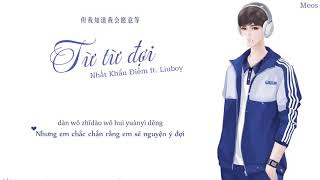 Miniatura de vídeo de "Từ Từ Đợi - Nhất Khẩu Điềm ft. Liuboy | 慢慢等  一口甜「Vietsub TikTok」"