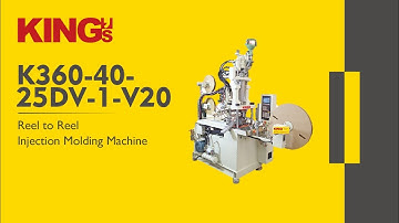 Reel to Reel Injection Molding Machine | Automatic Insert Molding - KING