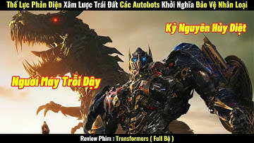 [Review Phim] Thế Lực Phản Diện Xâm Lược Trái Đất, Các Autobots Khởi Nghĩa Bảo Vệ Nhân Loại