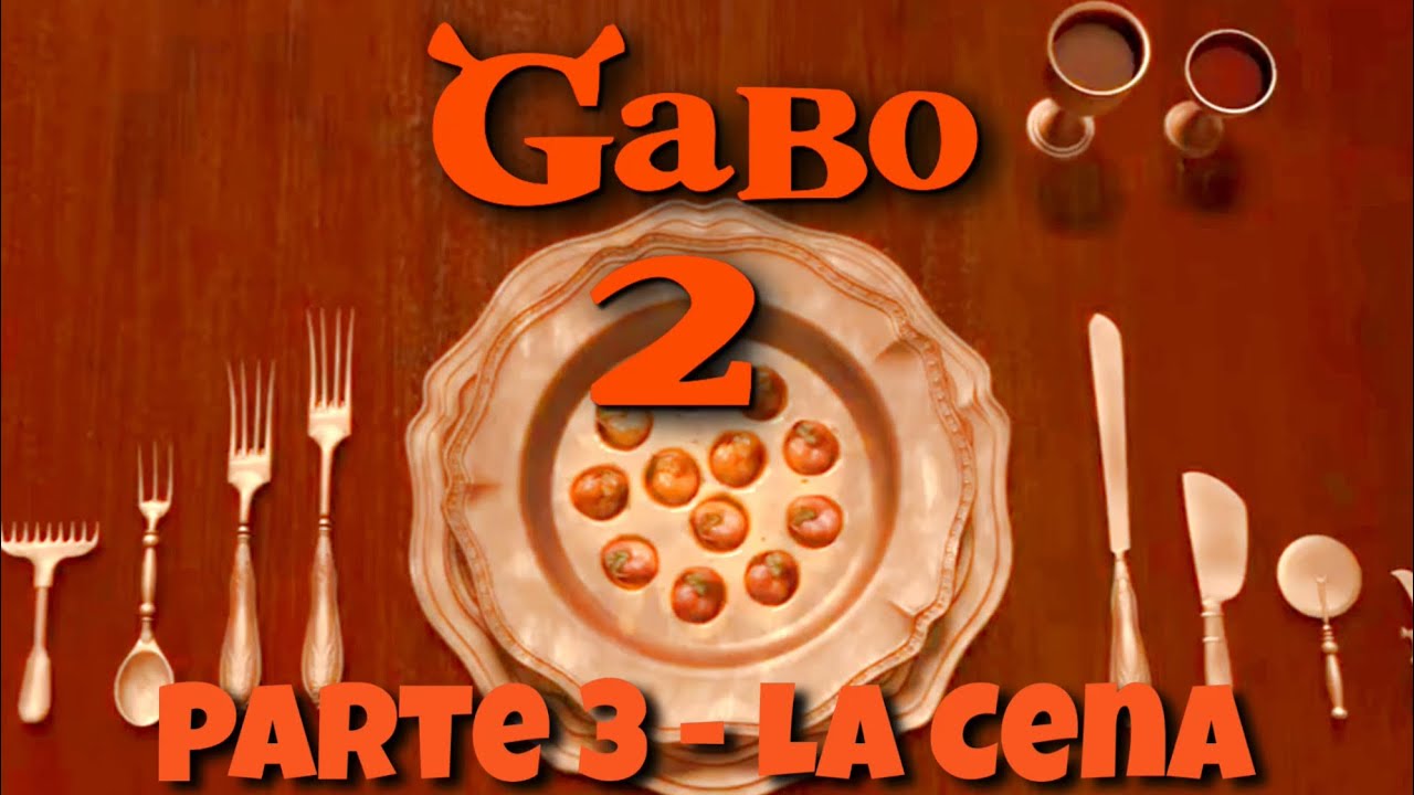 Gabo (Shrek) 2 - Parte 3 / La Cena