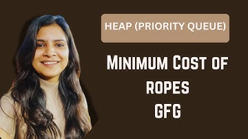 Minimum Cost of ropes | Heap | Priority Queue Based problems