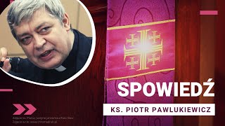 Spowiedź [ŚWIETNE KAZANIE!] - ks. Piotr Pawlukiewicz