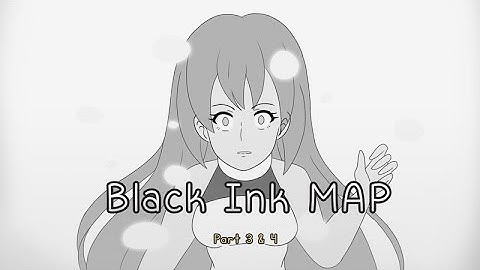 Black Ink MAP Part 3 & 4 | Animation