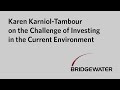 Karen Karniol-Tambour on the Challenge of Investing in the Current Environment