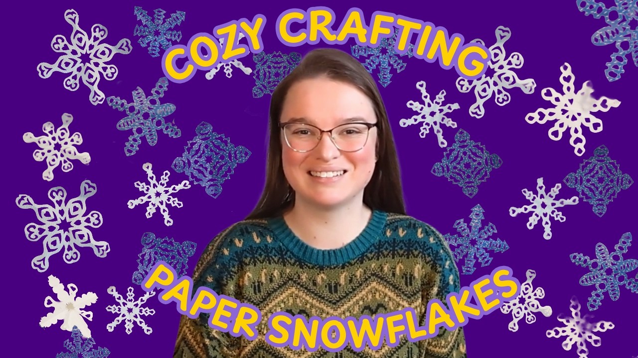 Cozy Crafting: make paper snowflakes with me