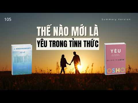 Thế nào mới là Yêu Trong Tỉnh Thức | Summary Version