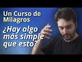 Un Curso de Milagros - ¿hay algo mas simple que esto?