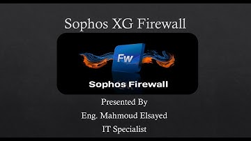 11-Sophos XG Firewall (Firewall Rules|Web Policy Part-1)By Eng-Mahmoud Elsayed