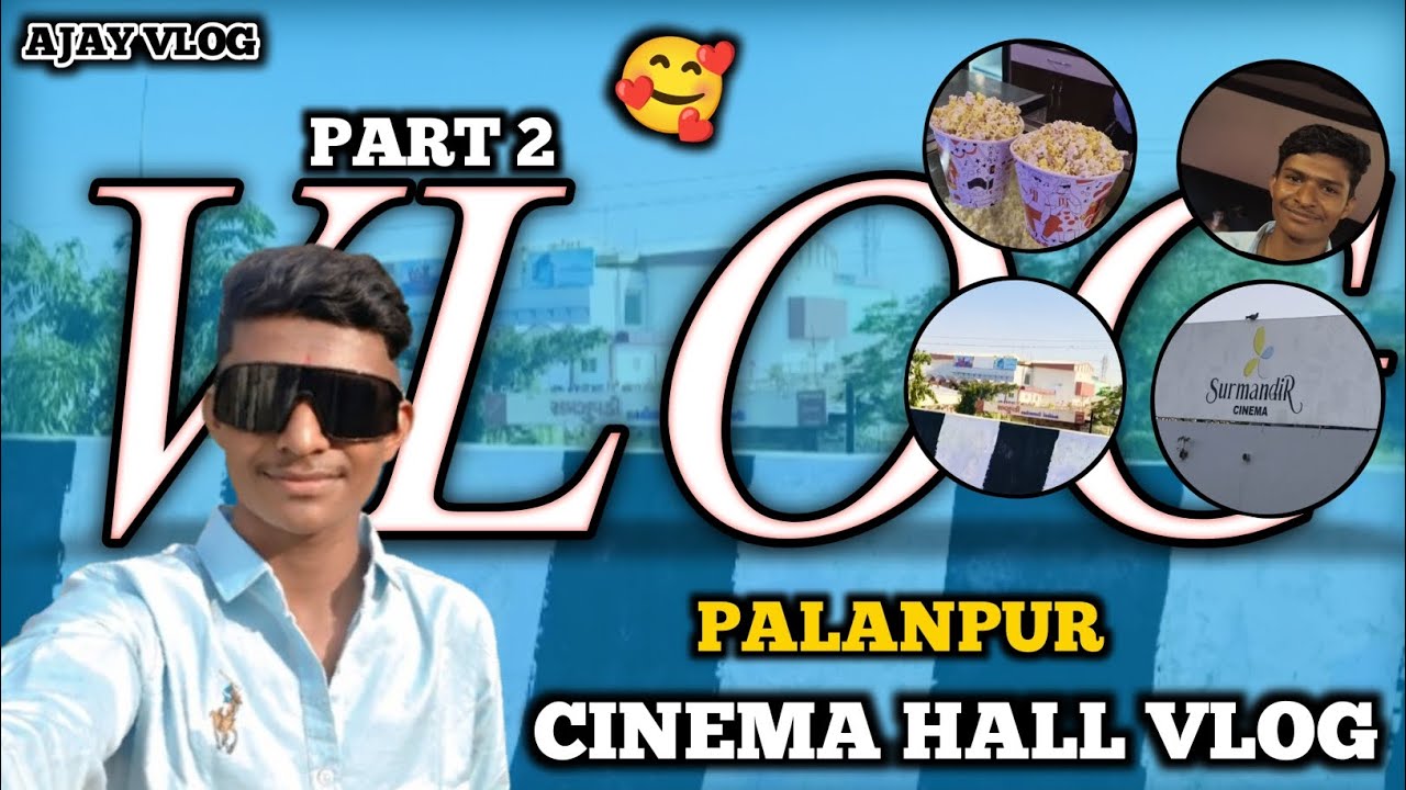 Palanpur Cinema Hall Me Pahuch gaye - It Was Awesome 