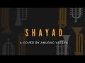 Shayad  lockdown version by anurag vatsya