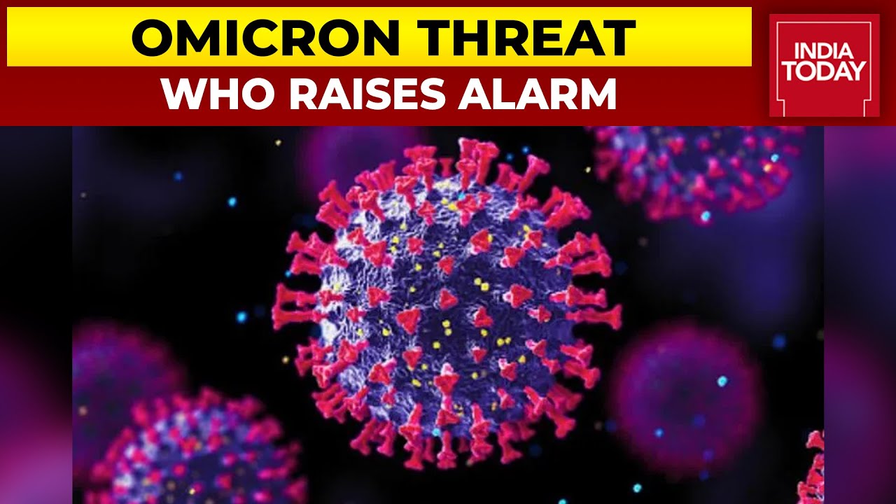Omicron Threat: WHO Raises Alarm Over New Covid Variant | India Today ...