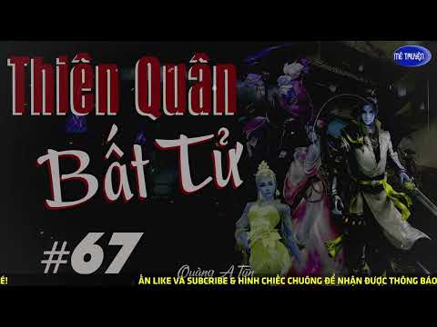 Video Truyện tiên hiệp : Thiên quân bất tử Tập 67 : Tố cáo... - youtube