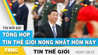 Tin thế giới tổng hợp mới nhất 28/12 | Tin quốc tế mới nhất hôm nay | FBNC