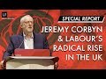 THE RADICAL RISE OF JEREMY CORBYN AND THE LABOUR PARTY