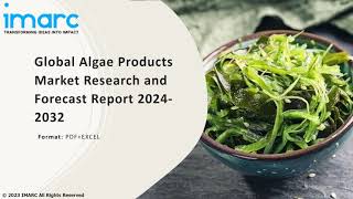 Algae Products Market Overview, Trends, Opportunities, Growth and Forecast by 2032