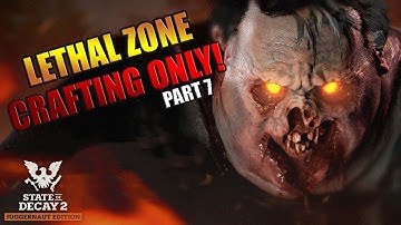 State Of Decay 2 Crafting Only Lethal Zone Challenge Part 7
