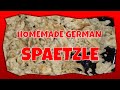 SPAETZLE -- HOMEMADE GERMAN DUMPLINGS/NOODLES