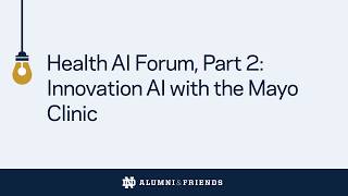 Health AI Forum, Part 2: Innovation AI with the Mayo Clinic