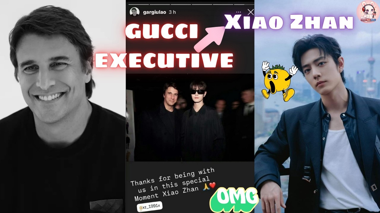 Gucci Executive Publicly Thanks Xiao Zhan in Milan