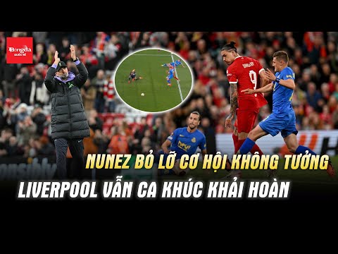 NUNEZ BỎ LỠ CƠ HỘI KHÔNG TƯỞNG, LIVERPOOL VẪN CA KHÚC KHẢI HOÀN