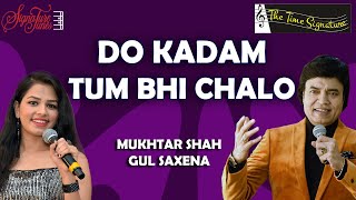 DO KADAM TUM BHI CHALO I MUKHTAR SHAH I GUL SAXENA I THE TIME SIGNATURE