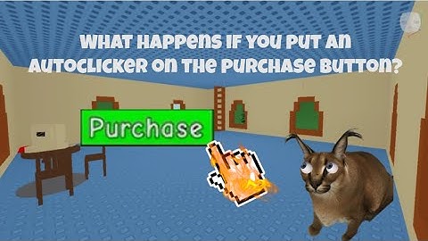 What happens if you put an Autoclicker on the raise a floppa purchase button?