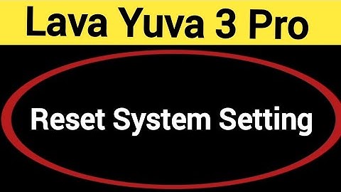 How to reset system setting, Lava Yuva 3 Pro me system setting reset kaise karen