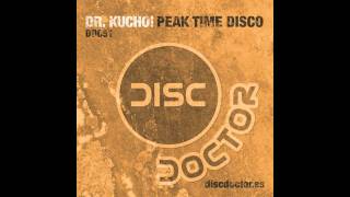 Dr. Kucho! "Peak Time Disco" (Original Mix) Release date: 22-JULY-2011!