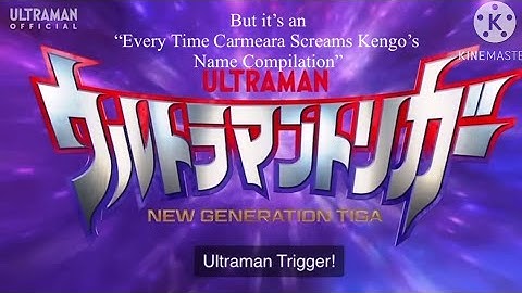Ultraman Trigger, but it’s Carmeara screaming Kengo’s name