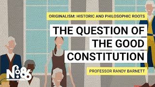 The Question of the Good Constitution [No. 86]