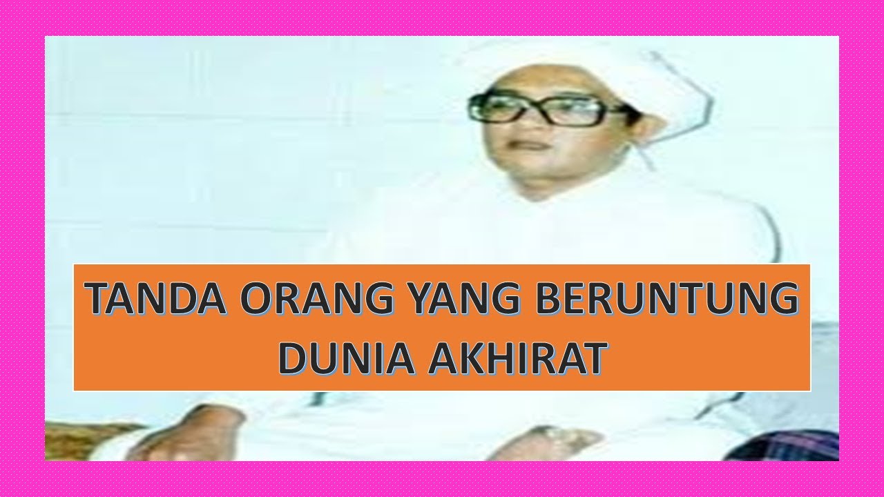 TANDA ORANG YANG BERUNTUNG DUNIA AKHIRAT CERAMAH GURU TANDA ORANG YANG BERUNTUNG DUNIA AKHIRAT CERAMAH GURU