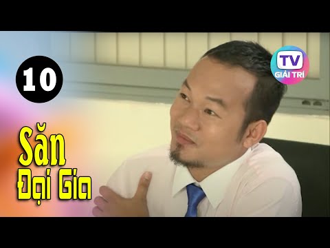 Săn Đại Gia – Tập 10 | GTTV Phim Truyện Việt Nam