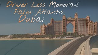 Driver Less Mono Rail Palm Atlantis Dubai । दुबई की बिना ड्राइवर की रेल । Worldcity Tourism