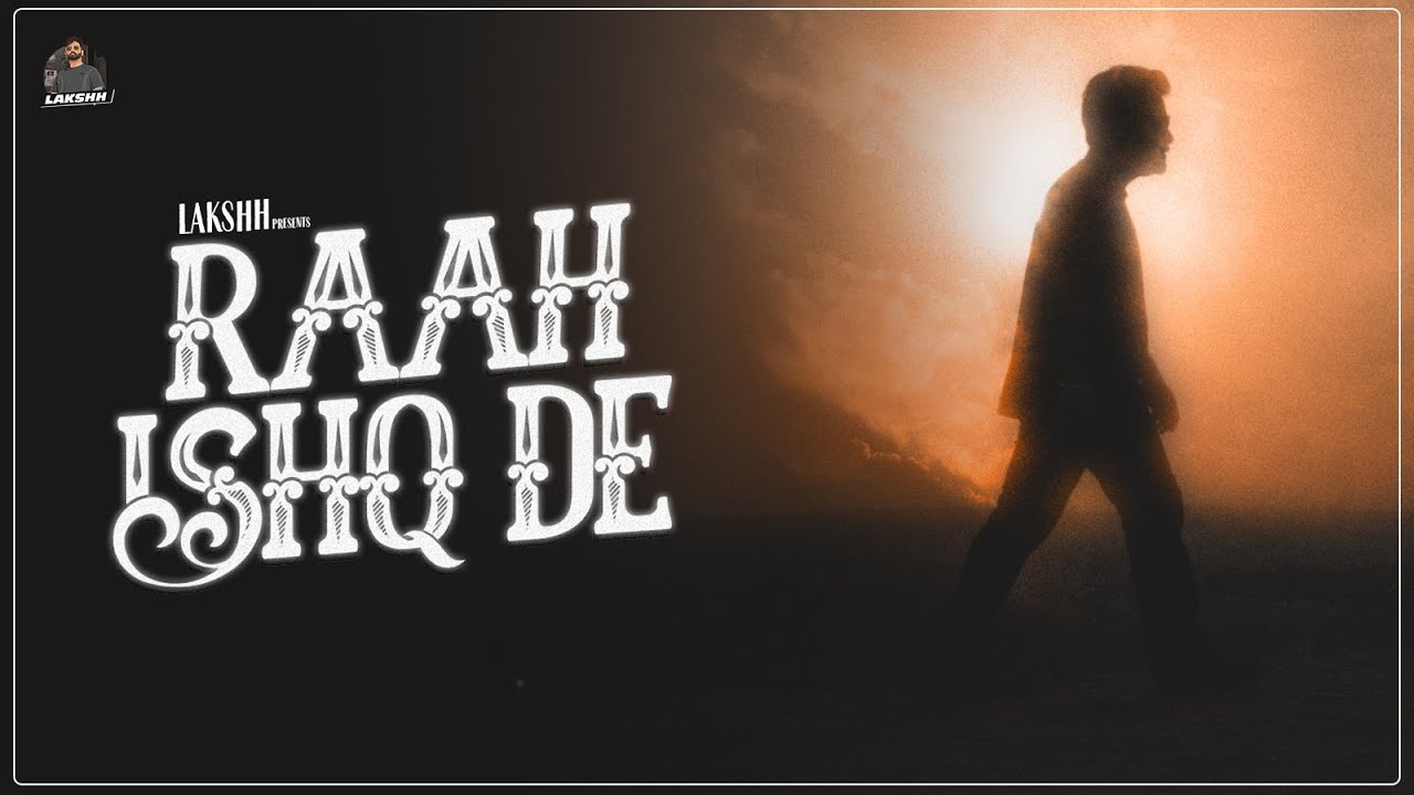 Download RAAH ISHQ DE - LAKSHH (Official Video) Latest Punjabi Songs 2022