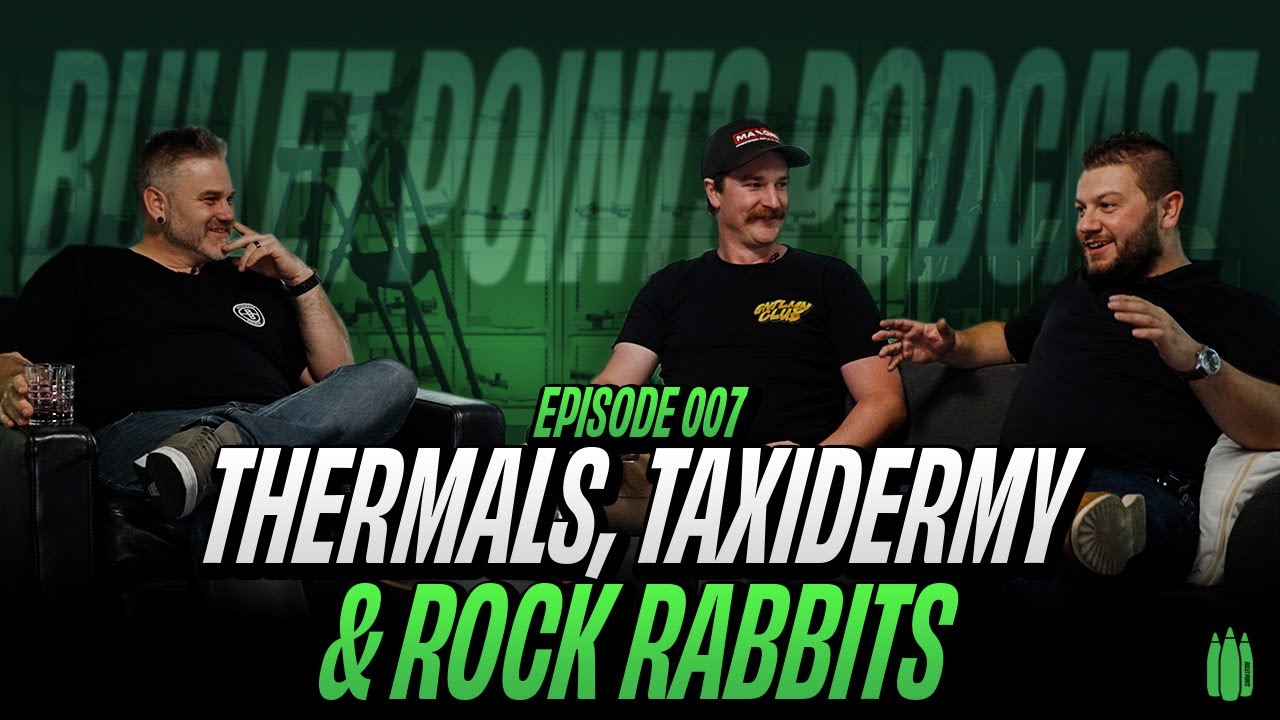 Thermals, Taxidermy & Rock Rabbits - Bullet Points Podcast EP07 - YouTube