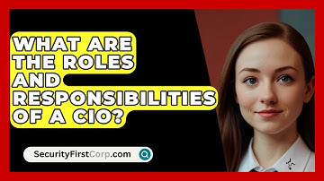 What Are The Roles And Responsibilities Of A CIO? - SecurityFirstCorp.com
