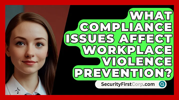What Compliance Issues Affect Workplace Violence Prevention? - SecurityFirstCorp.com