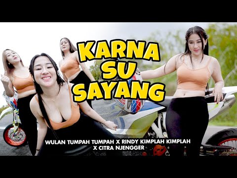 KARNA SU SAYANG | Wulan Tumpah Tumpah X Rindy Kimplah Kimplah X Citra Njengger (OMV)