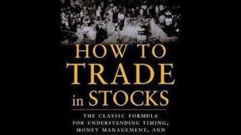ĐẦU TƯ CHỨNG KHOÁN NHƯ THẾ NÀO?  HOW TO TRADE IN STOCKS? Jesse Livermore