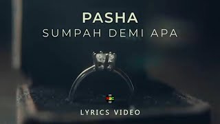 Pasha - Sumpah Demi Apa | Lyrics