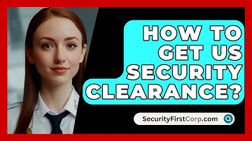 How To Get US Security Clearance? - SecurityFirstCorp.com
