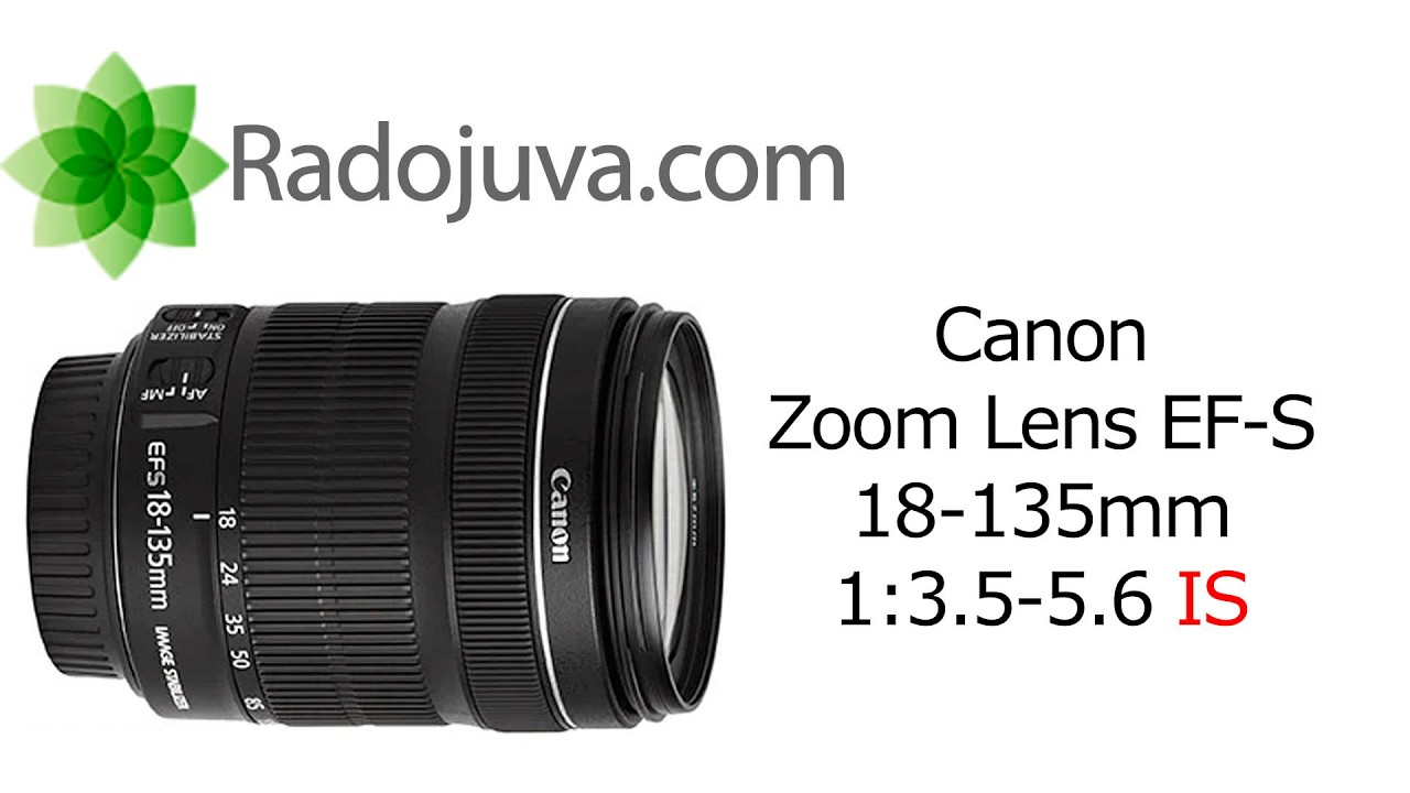 Canon Zoom Lens EF-S 18-135mm 1:3.5-5.6 IS - YouTube