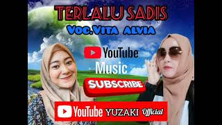 TERLALU SADIS voc. Vita alvia
