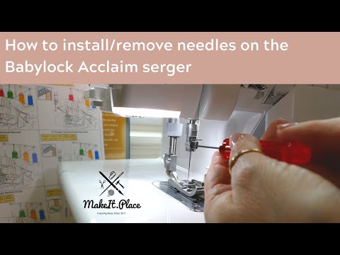 How to install or remove needles on the Babylock Acclaim serger