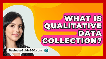 What Is Qualitative Data Collection? - BusinessGuide360.com