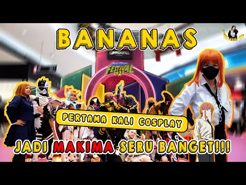 FIRST TIME COSPLAY MAKIMA GAGAL BANGET TAPI SERU!!! | BANANAS EPISODE 1